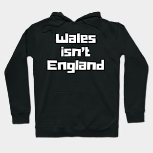 Wales isn't England Hoodie